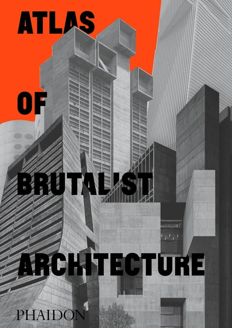 Book cover for Atlas of Brutalist Architecture: Classic Format