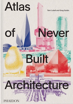 Book cover for Atlas of Never Built Architecture