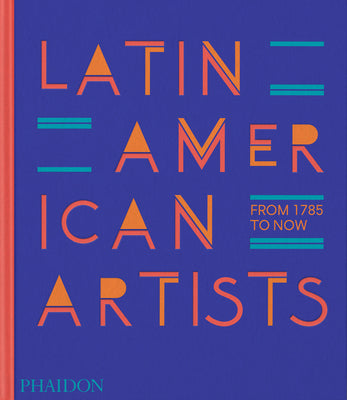 Book cover for Latin American Artists: From 1785 to Now