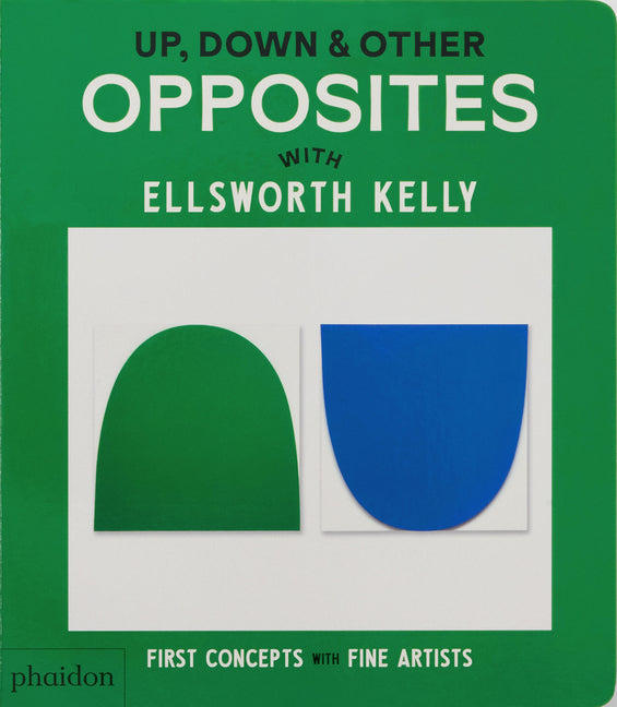 Book cover for Up, Down & Other Opposites: With Ellsworth Kelly