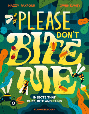 Book cover for Please Don't Bite Me!: Insects That Buzz, Bite and Sting