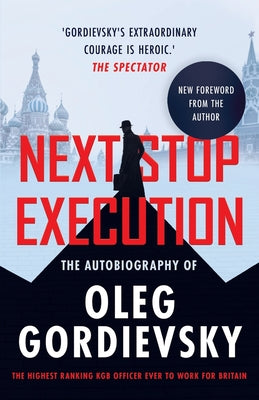 Book cover for Next Stop Execution: The Autobiography of Oleg Gordievsky