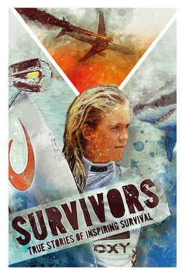 Book cover for Survivors: Inspiring True Stories of Survival