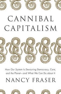 Book cover for Cannibal Capitalism: How Our System Is Devouring Democracy, Care, and the Planetand What We Can Do about It