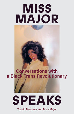 Book cover for Miss Major Speaks: Conversations with a Black Trans Revolutionary