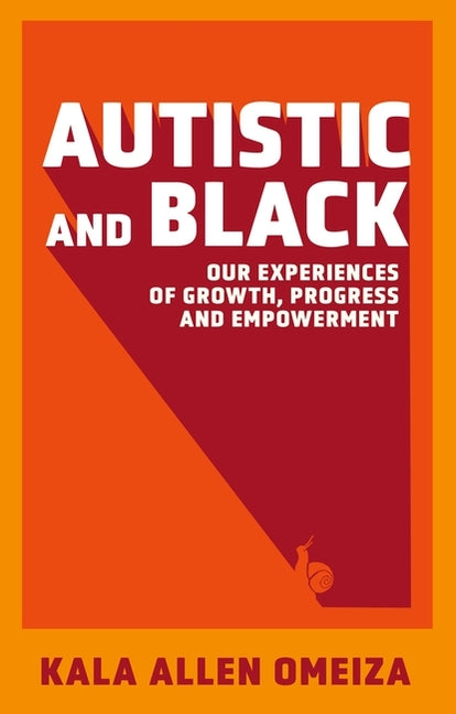 Book cover for Autistic and Black: Our Experiences of Growth, Progress and Empowerment