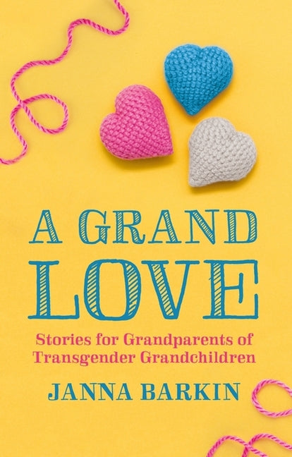 Book cover for Grand Love: Stories for Grandparents of Transgender Grandchildren