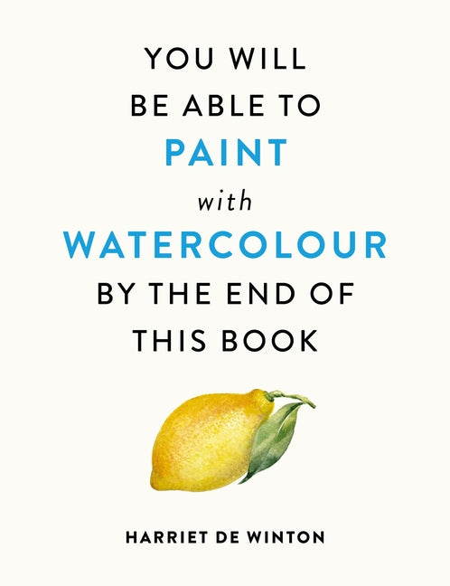 Book cover for You Will Be Able to Paint with Watercolour by the End of This Book