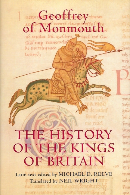 Book cover for History of the Kings of Britain: An Edition and Translation of the de Gestis Britonum [Historia Regum Britanniae]