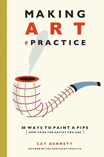 Book cover for Making Art a Practice: How to Be the Artist You Are