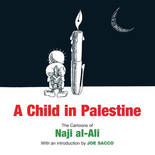 Book cover for A Child in Palestine: The Cartoons of Naji al-Ali