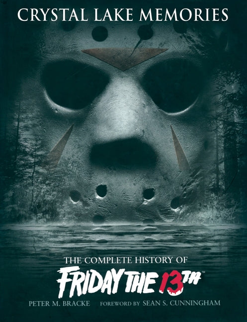 Book cover for Crystal Lake Memories: The Complete History of Friday the 13th