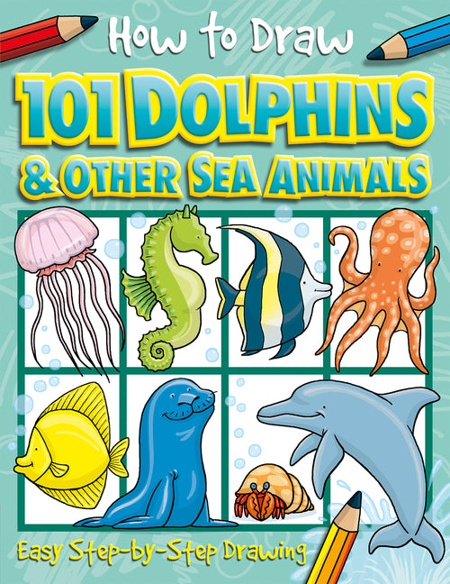 Book cover for How to Draw 101 Dolphins and Other Sea Animals