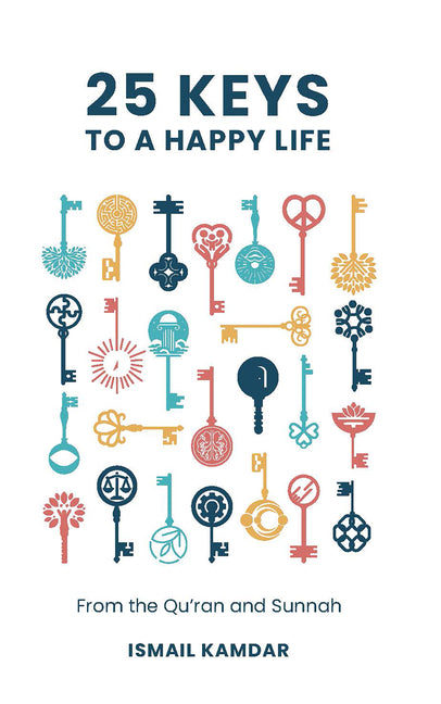 Book cover for 25 Keys to a Happy Life: From the Qur'an and Sunnah