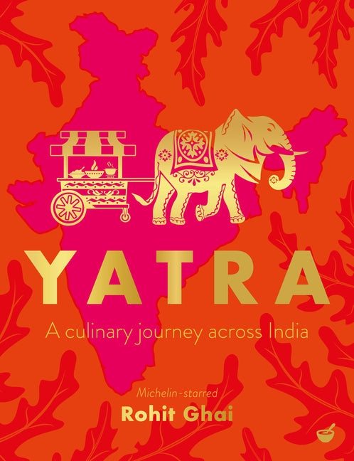 Book cover for Yatra: A Culinary Journey Across India