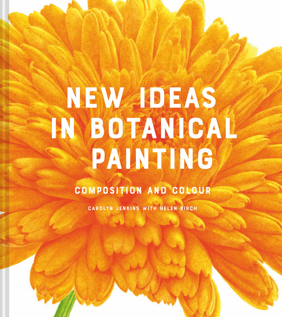 Book cover for New Ideas in Botanical Painting: Composition and Colour