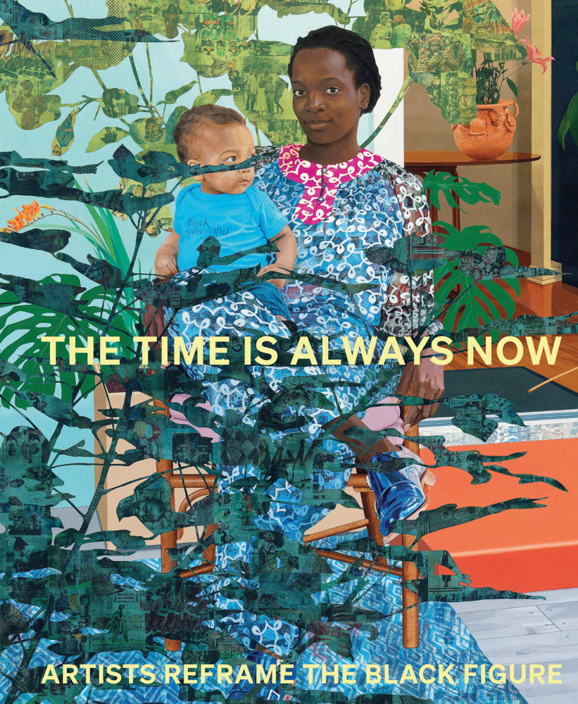 Book cover for The Time Is Always Now: Artists Reframe the Black Figure