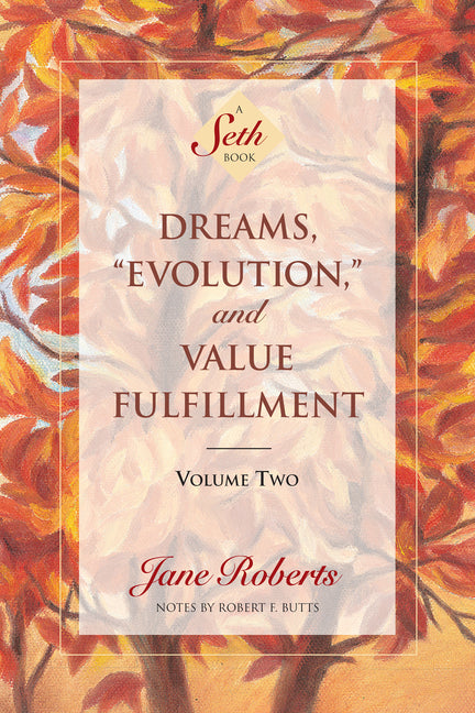 Book cover for Dreams, Evolution, and Value Fulfillment, Volume Two: A Seth Book (Revised)