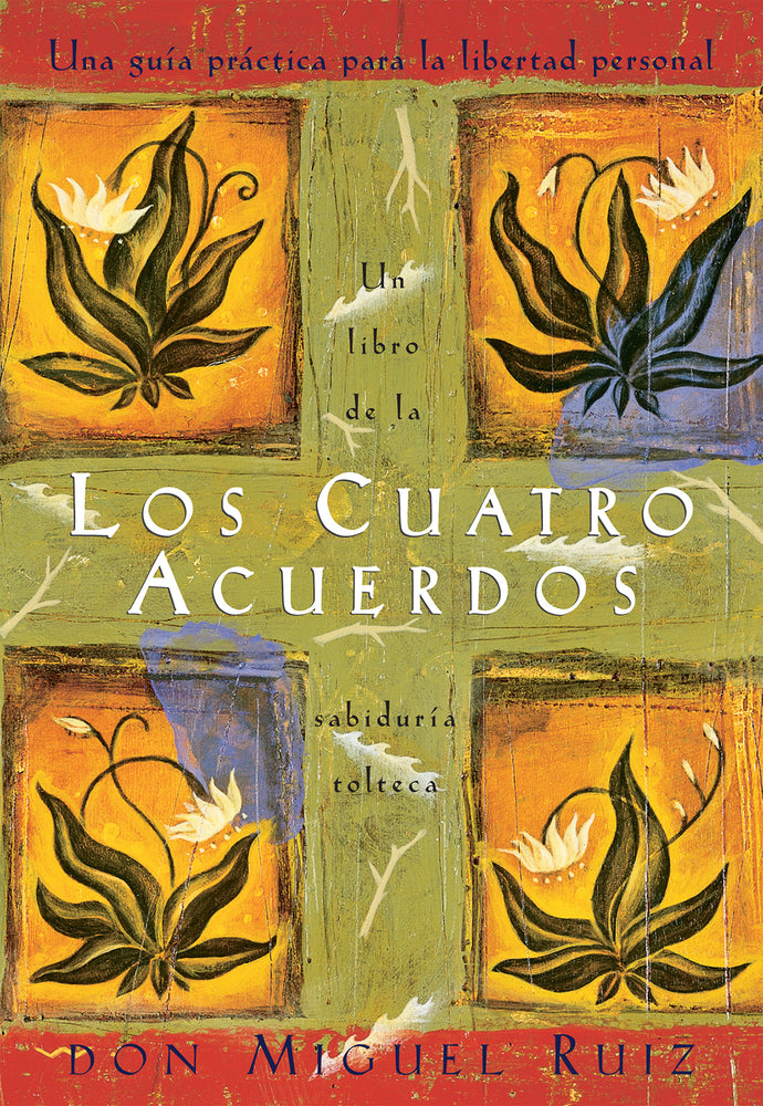 Book cover for Los Cuatro Acuerdos: Una Guia Practica Para La Libertad Personal, the Four Agreements, Spanish-Language Edition