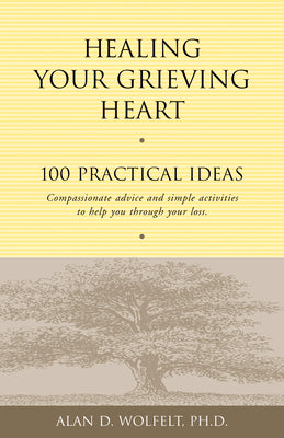 Book cover for Healing Your Grieving Heart: 100 Practical Ideas