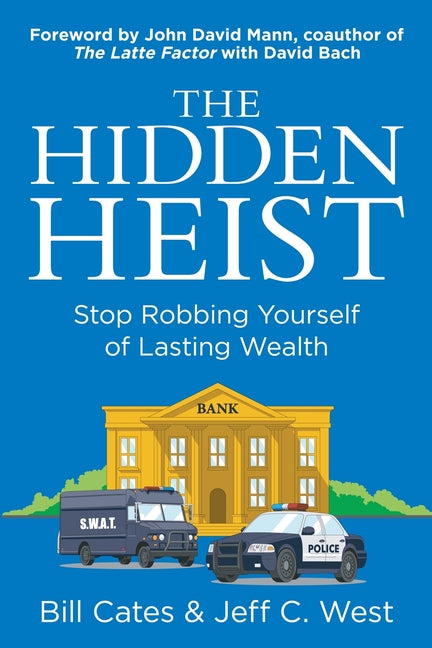 Book cover for Hidden Heist: Stop Robbing Yourself of Lasting Wealth