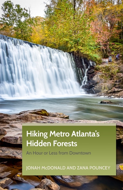 Book cover for Hiking Metro Atlanta's Hidden Forests: An Hour or Less from Downtown