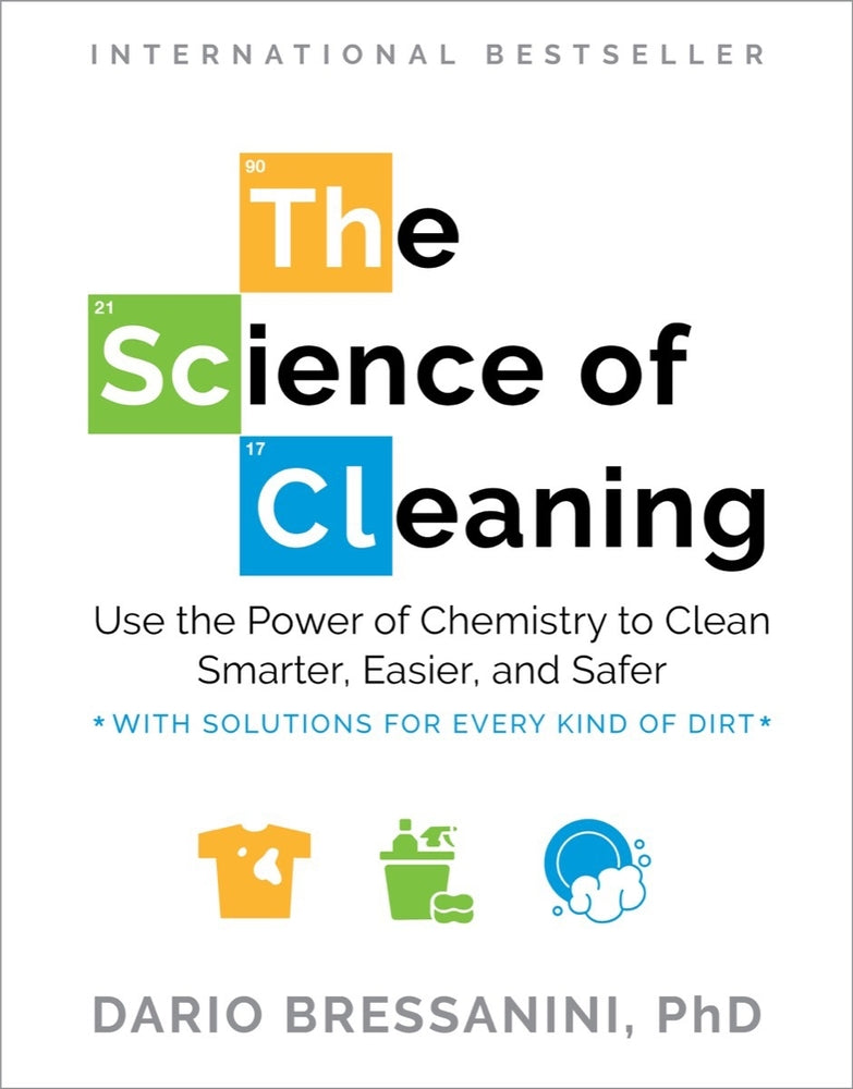 Book cover for The Science of Cleaning: Use the Power of Chemistry to Clean Smarter, Easier, and Safer-With Solutions for Every Kind of Dirt