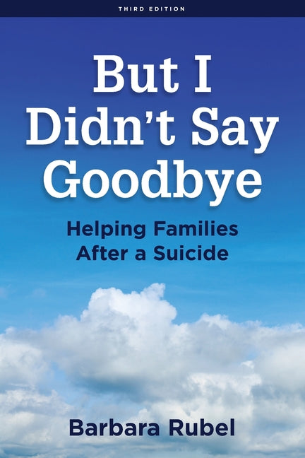 Book cover for But I Didn't Say Goodbye: Helping Families After a Suicide