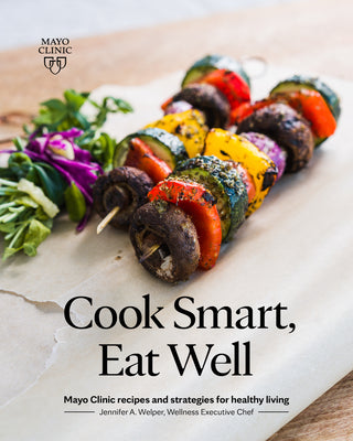 Book cover for Cook Smart, Eat Well: Mayo Clinic Recipes and Strategies for Healthy Living