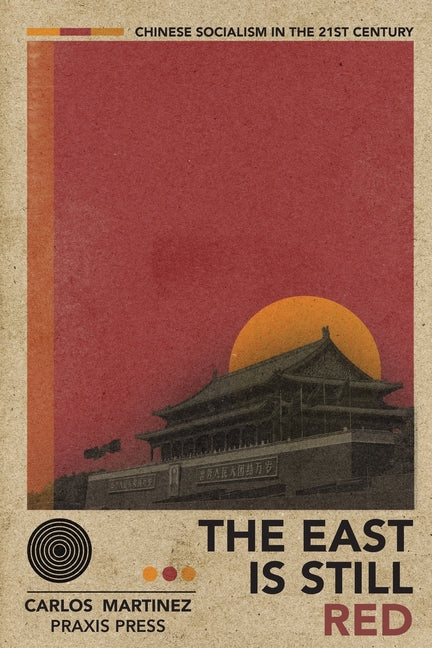 Book cover for East is Still Red - Chinese Socialism in the 21st Century