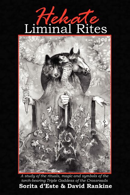 Book cover for Hekate Liminal Rites: A Study of the Rituals, Magic and Symbols of the torch-bearing Triple Goddess of the Crossroads