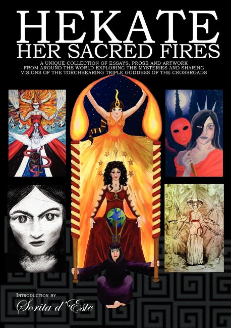 Book cover for Hekate Her Sacred Fires: A Unique Collection of Essays, Prose and Artwork from around the world exploring the mysteries and sharing visions of the Tor