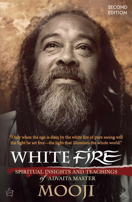 Book cover for White Fire (2ND EDITION): Spiritual Insights and Teachings of Advaita Master Mooji