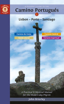 Book cover for A Pilgrim's Guide to the Camino Portugués Lisbon - Porto - Santiago: Including Camino Central, Variente Espiritual, Camino Da Costa, & Senda Litoral