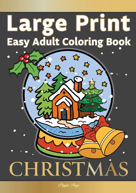 Book cover for Large Print Easy Adult Coloring Book CHRISTMAS: Simple, Relaxing Festive Scenes. The Perfect Winter Coloring Companion For Seniors, Beginners & Anyone