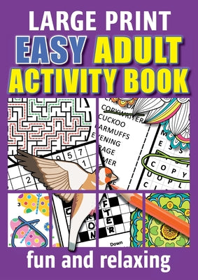 Book cover for Easy Adult Activity Book: Fun And Relaxing. Large Print, Jumbo Puzzles, Coloring Pages, Writing Activities, Sudoku, Crosswords, Word Searches, B