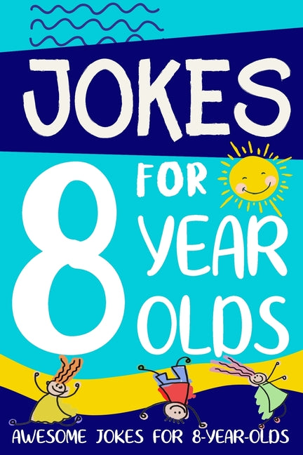 Book cover for Jokes for 8 Year Olds: Awesome Jokes for 8 Year Olds: Birthday - Christmas Gifts for 8 Year Olds