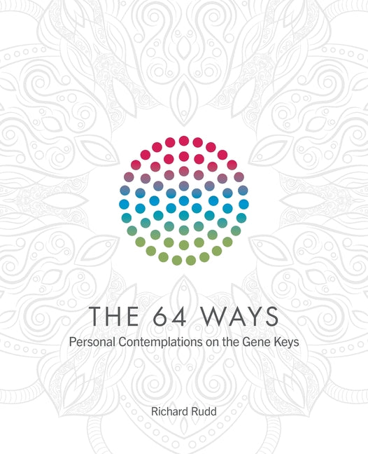 Book cover for The 64 Ways: Personal Contemplations on the Gene Keys