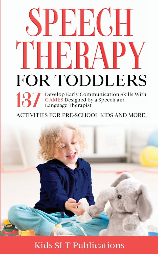 Book cover for Speech Therapy for Toddlers Develop Early Communication Skills With 137 GAMES Designed by a Speech and Language Therapist Activities for Pre-School Ki