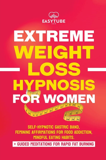 Book cover for Extreme Rapid Weight Loss Hypnosis for Women: Feminine Affirmations for Weight Loss, Deep Sleep, Meditation and Motivation. Self-Hypnotic Gastric Band