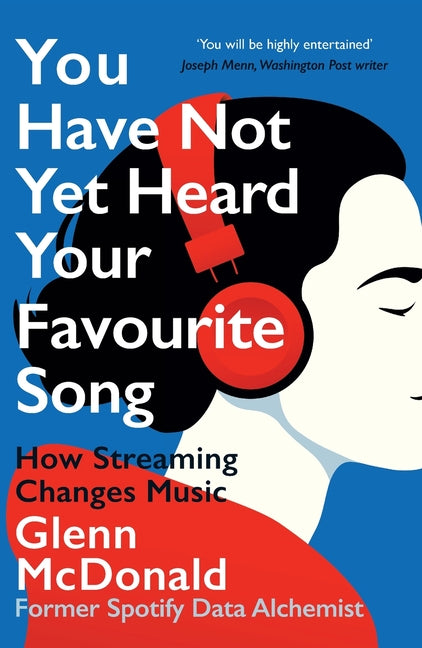 Book cover for You Have Not Yet Heard Your Favourite Song: How Streaming Changes Music