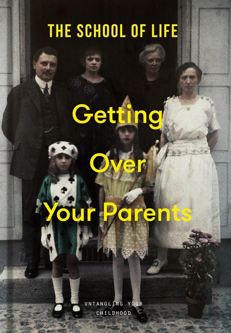 Book cover for Getting Over Your Parents: Untangling Your Childhood