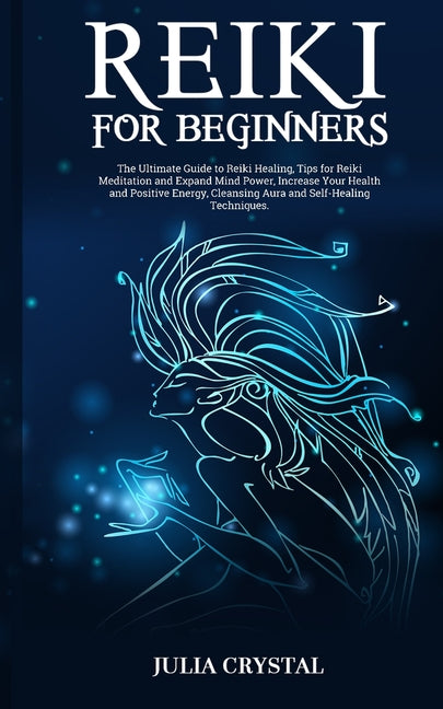 Book cover for Reiki for Beginners: The Ultimate Guide to Reiki Healing, Tips for Reiki Meditation and Expand Mind Power, Increase Your Health and Positiv