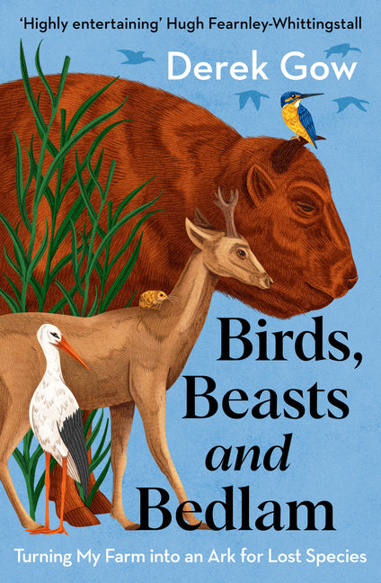 Book cover for Birds, Beasts and Bedlam: Turning My Farm Into an Ark for Lost Species
