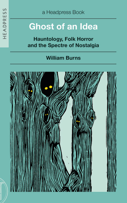 Book cover for Ghost of an Idea: Hauntology, Folk Horror, and the Spectre of Nostalgia