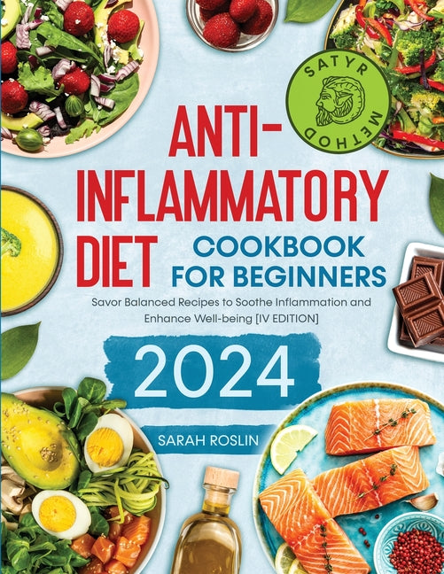 Book cover for Anti - Inflammatory Diet Cookbook for Beginners: Savor Balanced Recipes to Soothe Inflammation and Enhance Well-being [IV EDITION]