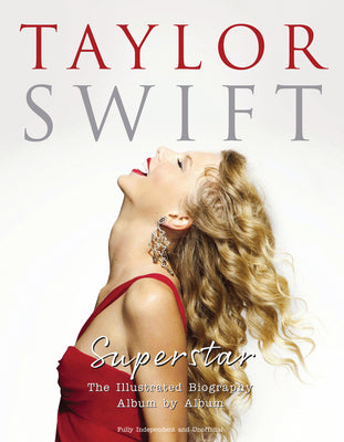 Book cover for Taylor Swift - Superstar: The Illustrated Biography Album by Album
