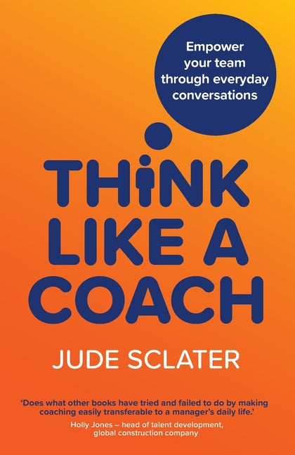 Book cover for Think Like a Coach: Empower your team through everyday conversations