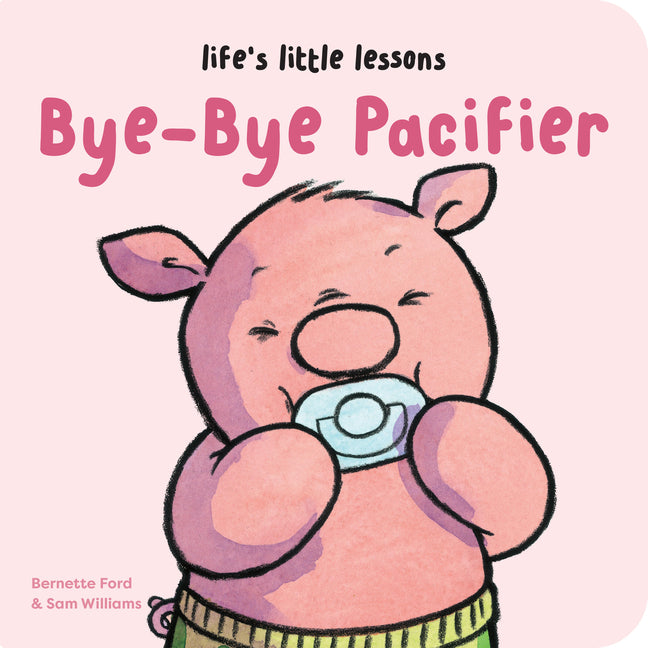 Book cover for Life's Little Lessons: Bye-Bye Pacifier