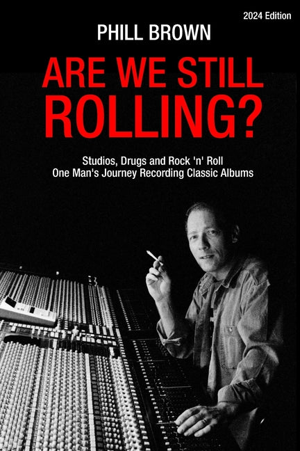 Book cover for Are We Still Rolling? Studios, Drugs and Rock 'n' Roll - One Man's Journey Recording Classic Albums